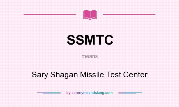 What does SSMTC mean? It stands for Sary Shagan Missile Test Center