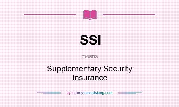 What does SSI mean? It stands for Supplementary Security Insurance