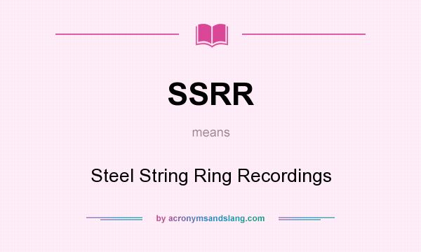 What does SSRR mean? It stands for Steel String Ring Recordings