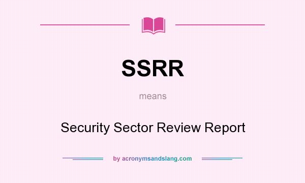 What does SSRR mean? It stands for Security Sector Review Report