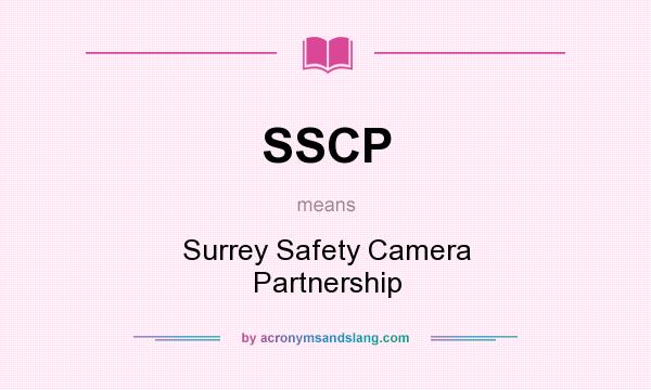 What does SSCP mean? It stands for Surrey Safety Camera Partnership