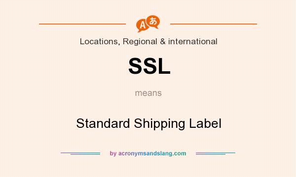 What does SSL mean? It stands for Standard Shipping Label