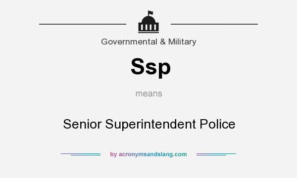 What does Ssp mean? It stands for Senior Superintendent Police