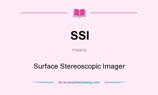 What does SSI mean? It stands for Surface Stereoscopic Imager