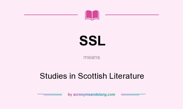 What does SSL mean? It stands for Studies in Scottish Literature