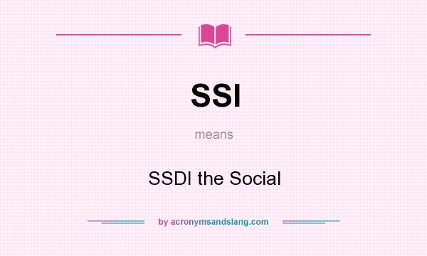 What does SSI mean? It stands for SSDI the Social