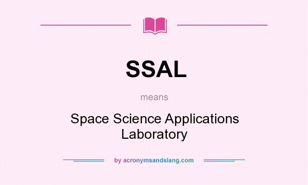 What does SSAL mean? It stands for Space Science Applications Laboratory