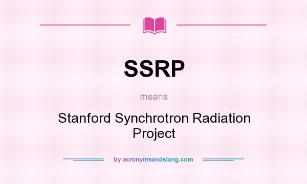 What does SSRP mean? It stands for Stanford Synchrotron Radiation Project