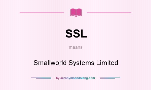What does SSL mean? It stands for Smallworld Systems Limited