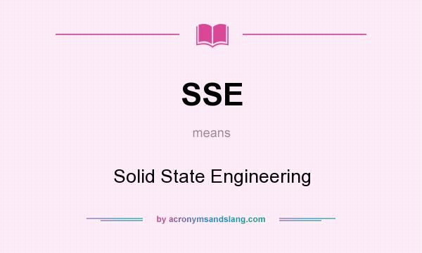 What does SSE mean? It stands for Solid State Engineering