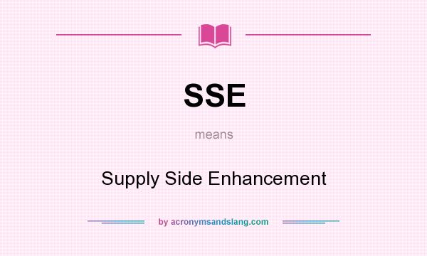 What does SSE mean? It stands for Supply Side Enhancement