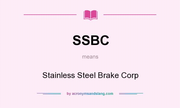 What does SSBC mean? It stands for Stainless Steel Brake Corp