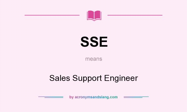 What does SSE mean? It stands for Sales Support Engineer