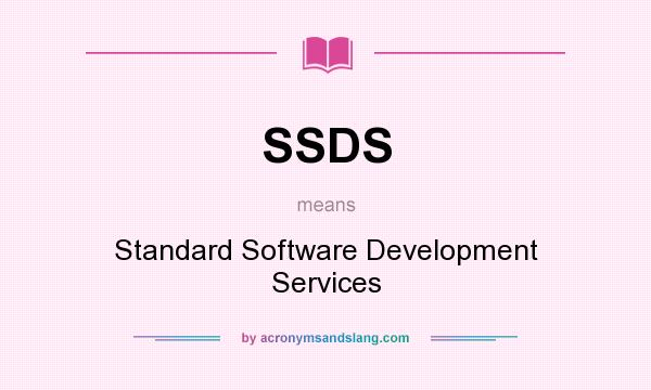What does SSDS mean? It stands for Standard Software Development Services