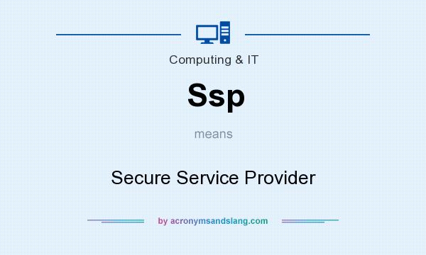 What does Ssp mean? It stands for Secure Service Provider