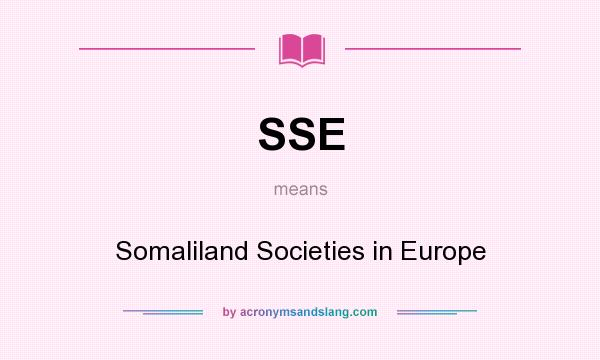 What does SSE mean? It stands for Somaliland Societies in Europe