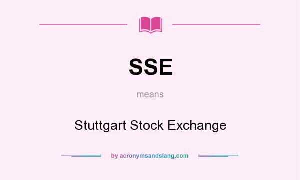 What does SSE mean? It stands for Stuttgart Stock Exchange