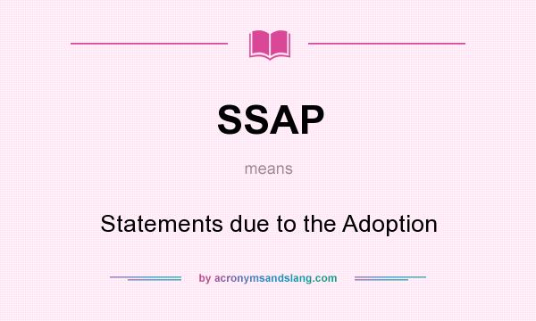 What does SSAP mean? It stands for Statements due to the Adoption