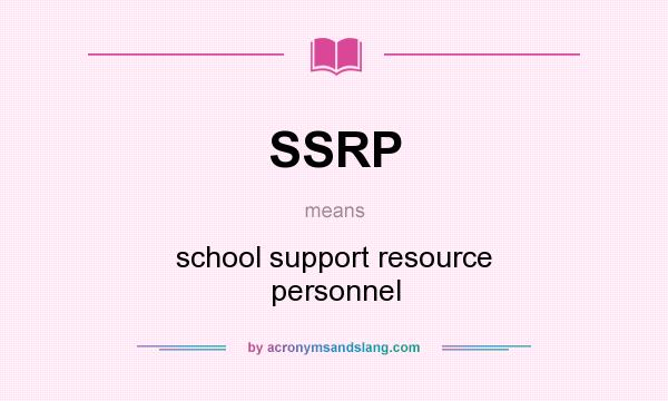 What does SSRP mean? It stands for school support resource personnel