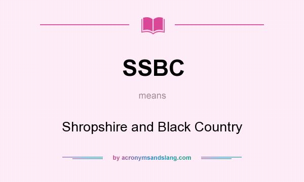 What does SSBC mean? It stands for Shropshire and Black Country