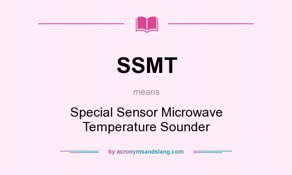What does SSMT mean? It stands for Special Sensor Microwave Temperature Sounder