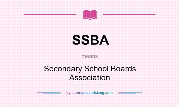 What does SSBA mean? It stands for Secondary School Boards Association