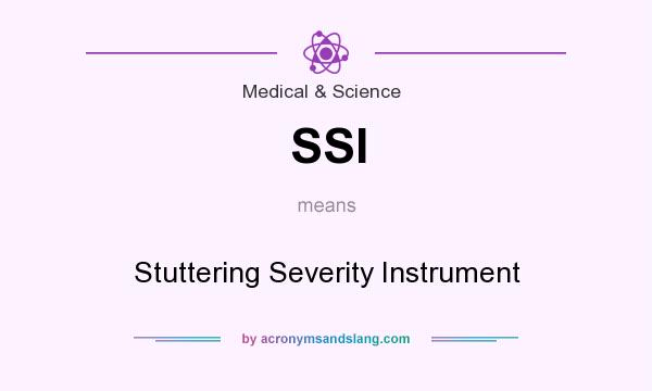 What does SSI mean? It stands for Stuttering Severity Instrument