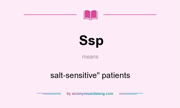 What does Ssp mean? It stands for salt-sensitive patients