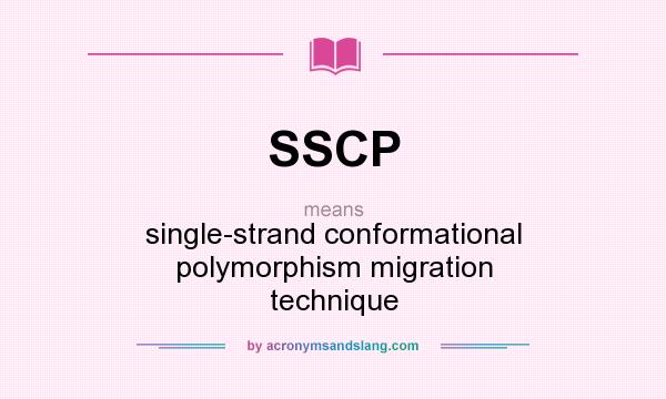 What does SSCP mean? It stands for single-strand conformational polymorphism migration technique