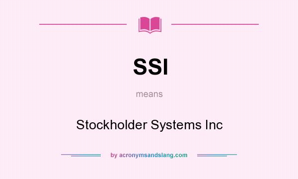 What does SSI mean? It stands for Stockholder Systems Inc