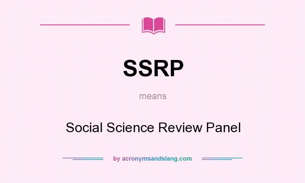 What does SSRP mean? It stands for Social Science Review Panel