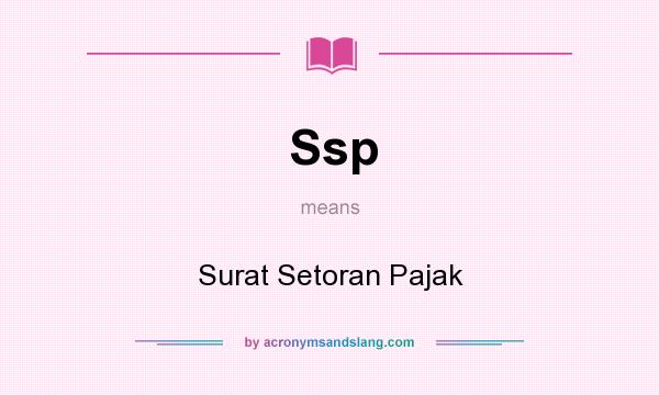 What does Ssp mean? It stands for Surat Setoran Pajak