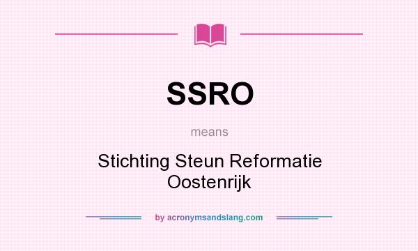 What does SSRO mean? It stands for Stichting Steun Reformatie Oostenrijk