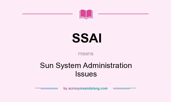 What does SSAI mean? It stands for Sun System Administration Issues