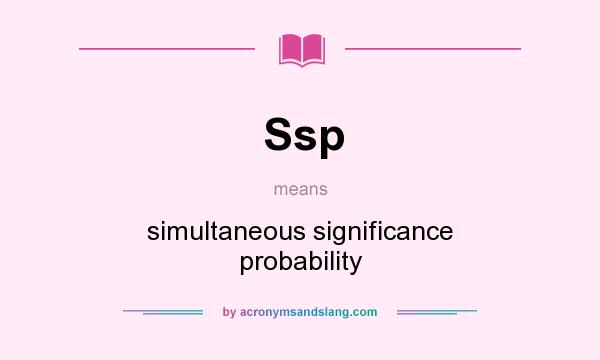 What does Ssp mean? It stands for simultaneous significance probability