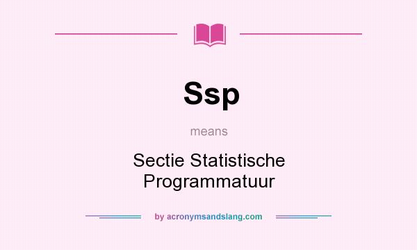 What does Ssp mean? It stands for Sectie Statistische Programmatuur