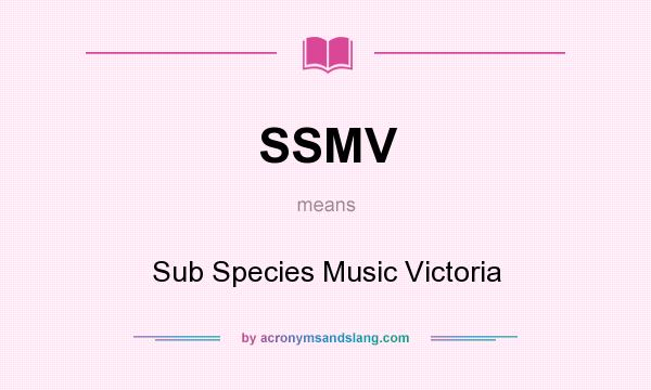 What does SSMV mean? It stands for Sub Species Music Victoria