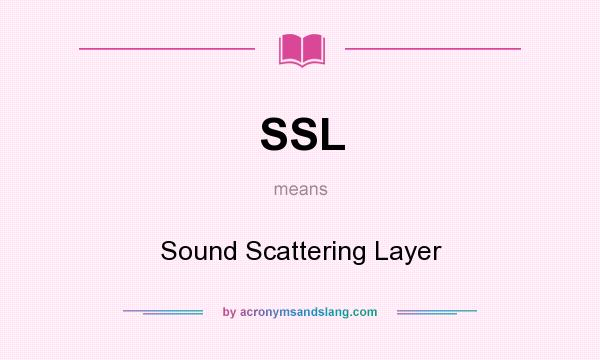 What does SSL mean? It stands for Sound Scattering Layer