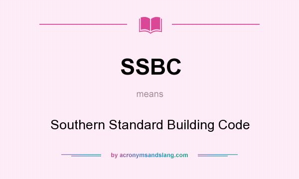 What does SSBC mean? It stands for Southern Standard Building Code
