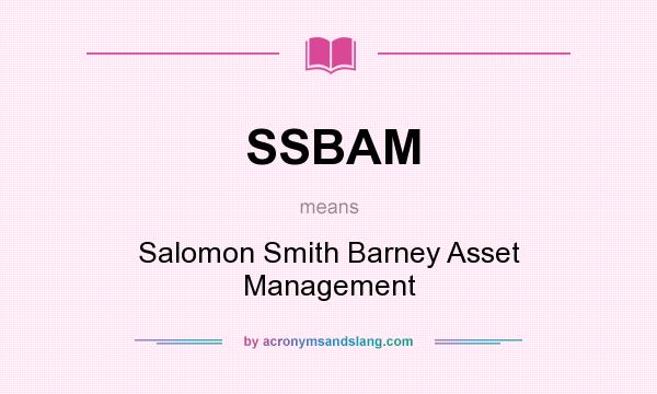 What does SSBAM mean? It stands for Salomon Smith Barney Asset Management