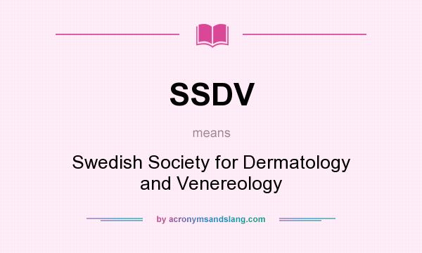 What does SSDV mean? It stands for Swedish Society for Dermatology and Venereology