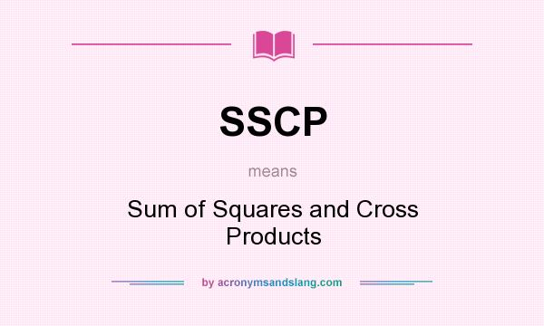What does SSCP mean? It stands for Sum of Squares and Cross Products