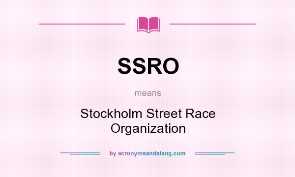 What does SSRO mean? It stands for Stockholm Street Race Organization