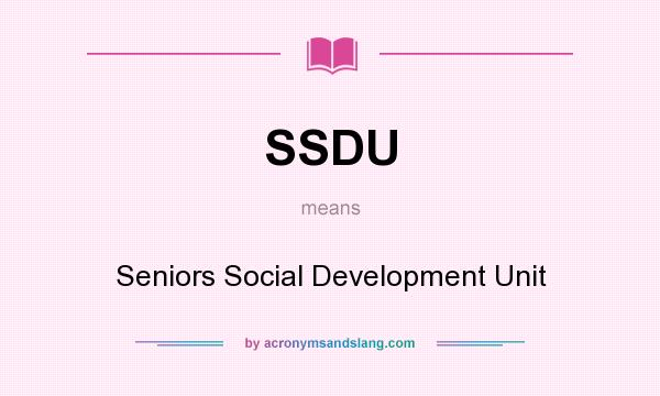 What does SSDU mean? It stands for Seniors Social Development Unit
