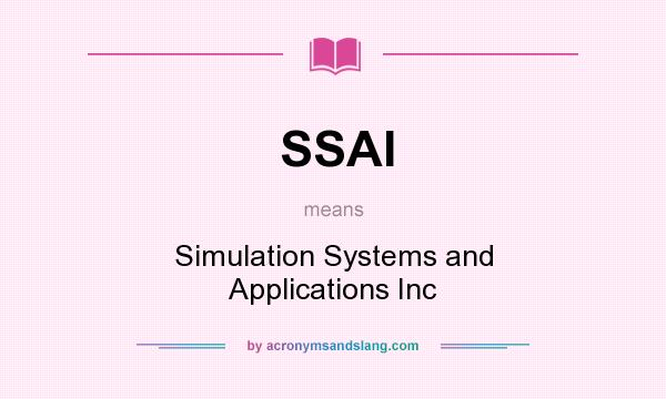 What does SSAI mean? It stands for Simulation Systems and Applications Inc