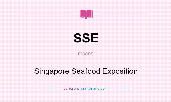 What does SSE mean? It stands for Singapore Seafood Exposition