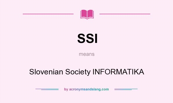 What does SSI mean? It stands for Slovenian Society INFORMATIKA