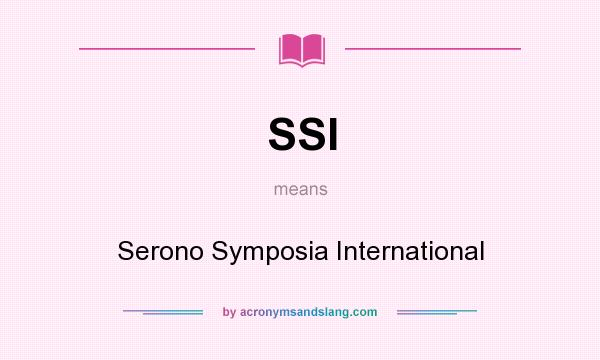 What does SSI mean? It stands for Serono Symposia International