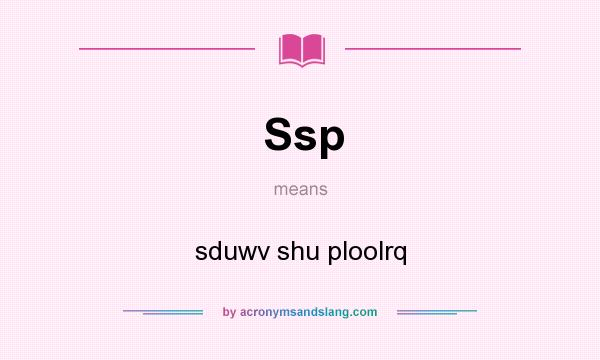 What does Ssp mean? It stands for sduwv shu ploolrq