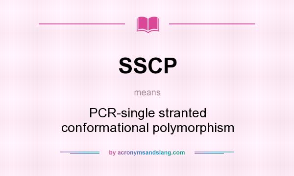 What does SSCP mean? It stands for PCR-single stranted conformational polymorphism